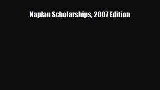 [PDF Download] Kaplan Scholarships 2007 Edition [PDF] Full Ebook