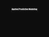 [PDF Download] Applied Predictive Modeling [PDF] Full Ebook