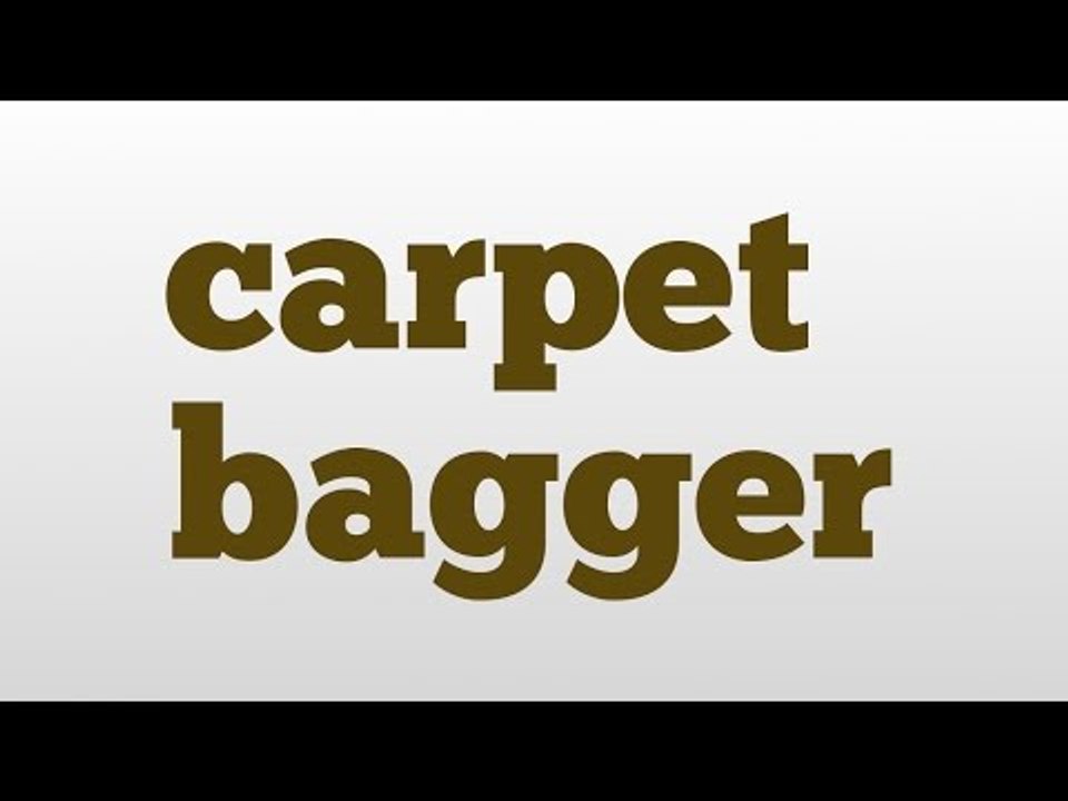 carpet bagger meaning and pronunciation video Dailymotion