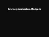 [PDF Download] Veterinary Anesthesia and Analgesia [Download] Online