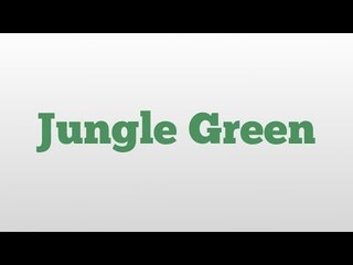 Jungle Green meaning and pronunciation