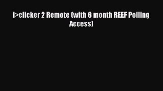 [PDF Download] i>clicker 2 Remote (with 6 month REEF Polling Access) [Read] Online