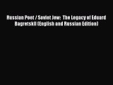 [PDF Download] Russian Poet / Soviet Jew:  The Legacy of Eduard BagretskII (English and Russian