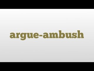 argue-ambush meaning and pronunciation