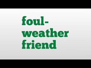 foul-weather friend meaning and pronunciation