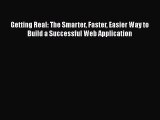 [PDF Download] Getting Real: The Smarter Faster Easier Way to Build a Successful Web Application