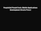 [PDF Download] PeopleSoft PeopleTools: Mobile Applications Development (Oracle Press) [Download]