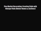 [PDF Download] Flea Market Decorating: Creating Style with Vintage Finds (Better Homes & Gardens)