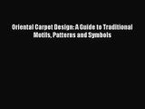[PDF Download] Oriental Carpet Design: A Guide to Traditional Motifs Patterns and Symbols [Download]