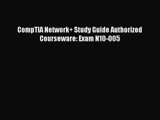 [PDF Download] CompTIA Network+ Study Guide Authorized Courseware: Exam N10-005 [PDF] Online