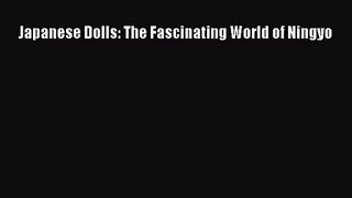 [PDF Download] Japanese Dolls: The Fascinating World of Ningyo [Download] Online
