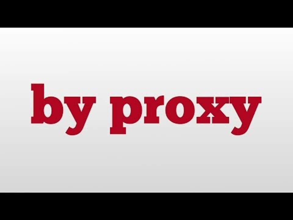 by proxy meaning and pronunciation