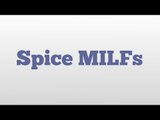 Spice MILFs meaning and pronunciation