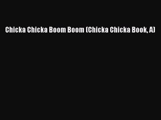 [PDF Download] Chicka Chicka Boom Boom (Chicka Chicka Book A) [Download] Full Ebook