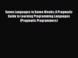 [PDF Download] Seven Languages in Seven Weeks: A Pragmatic Guide to Learning Programming Languages