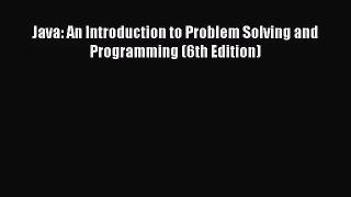 [PDF Download] Java: An Introduction to Problem Solving and Programming (6th Edition) [PDF]