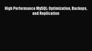 [PDF Download] High Performance MySQL: Optimization Backups and Replication [PDF] Full Ebook