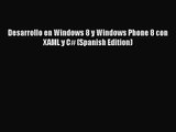 [PDF Download] Desarrollo en Windows 8 y Windows Phone 8 con XAML y C# (Spanish Edition) [Read]