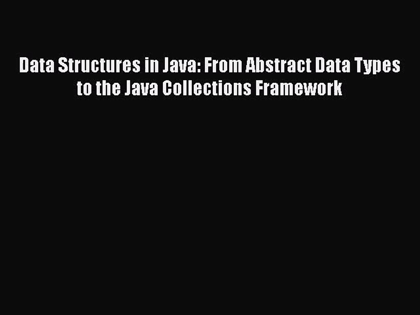 [PDF Download] Data Structures in Java: From Abstract Data Types to the Java Collections Framework