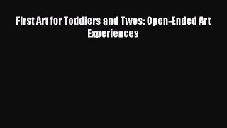 [PDF Download] First Art for Toddlers and Twos: Open-Ended Art Experiences [Download] Online