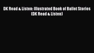 [PDF Download] DK Read & Listen: Illustrated Book of Ballet Stories (DK Read & Listen) [Download]