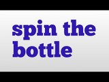 spin the bottle meaning and pronunciation