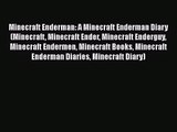 [PDF Download] Minecraft Enderman: A Minecraft Enderman Diary (Minecraft Minecraft Ender Minecraft