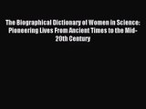 [PDF Download] The Biographical Dictionary of Women in Science: Pioneering Lives From Ancient