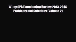 [PDF Download] Wiley CPA Examination Review 2013-2014 Problems and Solutions (Volume 2) [Download]