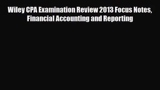 [PDF Download] Wiley CPA Examination Review 2013 Focus Notes Financial Accounting and Reporting