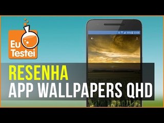 App Wallpapers QHD, personalize seu smartphone! - EuTestei Brasil