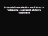 [PDF Download] Patterns in Network Architecture: A Return to Fundamentals (paperback): A Return