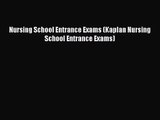 [PDF Download] Nursing School Entrance Exams (Kaplan Nursing School Entrance Exams) [Download]