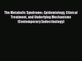 [PDF Download] The Metabolic Syndrome:: Epidemiology Clinical Treatment and Underlying Mechanisms