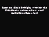 [PDF Download] Issues and Ethics in the Helping Professions with 2014 ACA Codes (with CourseMate