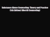 [PDF Download] Substance Abuse Counseling: Theory and Practice (5th Edition) (Merrill Counseling)