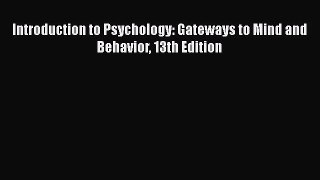 [PDF Download] Introduction to Psychology: Gateways to Mind and Behavior 13th Edition [Read]