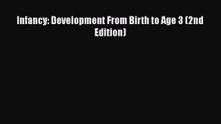 [PDF Download] Infancy: Development From Birth to Age 3 (2nd Edition) [Download] Online