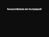 [PDF Download] Research Methods: Are You Equipped? [Download] Online