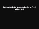 [PDF Download] Vaccination Is Not Immunization 3rd Ed. Third Edition (2013) [Read] Online