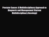 PDF Download Prostate Cancer: A Multidisciplinary Approach to Diagnosis and Management (Current