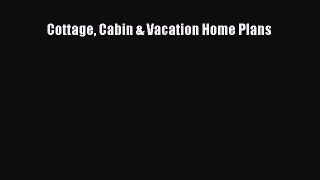 Read Cottage Cabin & Vacation Home Plans PDF Free