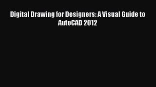 Read Digital Drawing for Designers: A Visual Guide to AutoCAD 2012 PDF Online