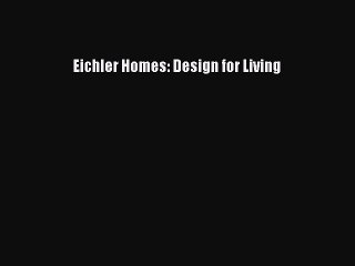 Read Eichler Homes: Design for Living Ebook Free