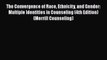 [PDF Download] The Convergence of Race Ethnicity and Gender: Multiple Identities in Counseling