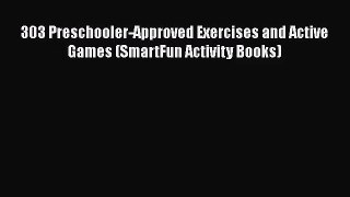 [PDF Download] 303 Preschooler-Approved Exercises and Active Games (SmartFun Activity Books)