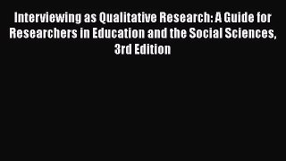 [PDF Download] Interviewing as Qualitative Research: A Guide for Researchers in Education and