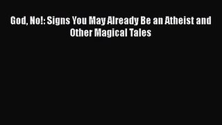 [PDF Download] God No!: Signs You May Already Be an Atheist and Other Magical Tales [Read]