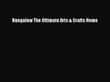 Read Bungalow The Ultimate Arts & Crafts Home Ebook Free
