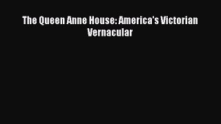 Read The Queen Anne House: America's Victorian Vernacular Ebook Online